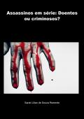 Assassinos em série: Doentes ou criminosos?