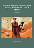 A ARTE DA GUERRA DE SUN TZU COMPARADA COM A BÍBLIA