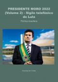 PRESIDENTE MORO 2022 (Volume 2) - Sigilo telefônico do Lula