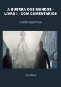 A GUERRA DOS MUNDOS - LIVRO I - COM COMENTÁRIOS