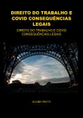 DIREITO DO TRABALHO E COVID CONSEQUÊNCIAS LEGAIS