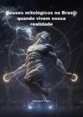 Deuses mitológicos no Brasil: quando vivem nossa realidade