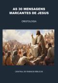 AS 30 MENSAGENS MARCANTES DE JESUS