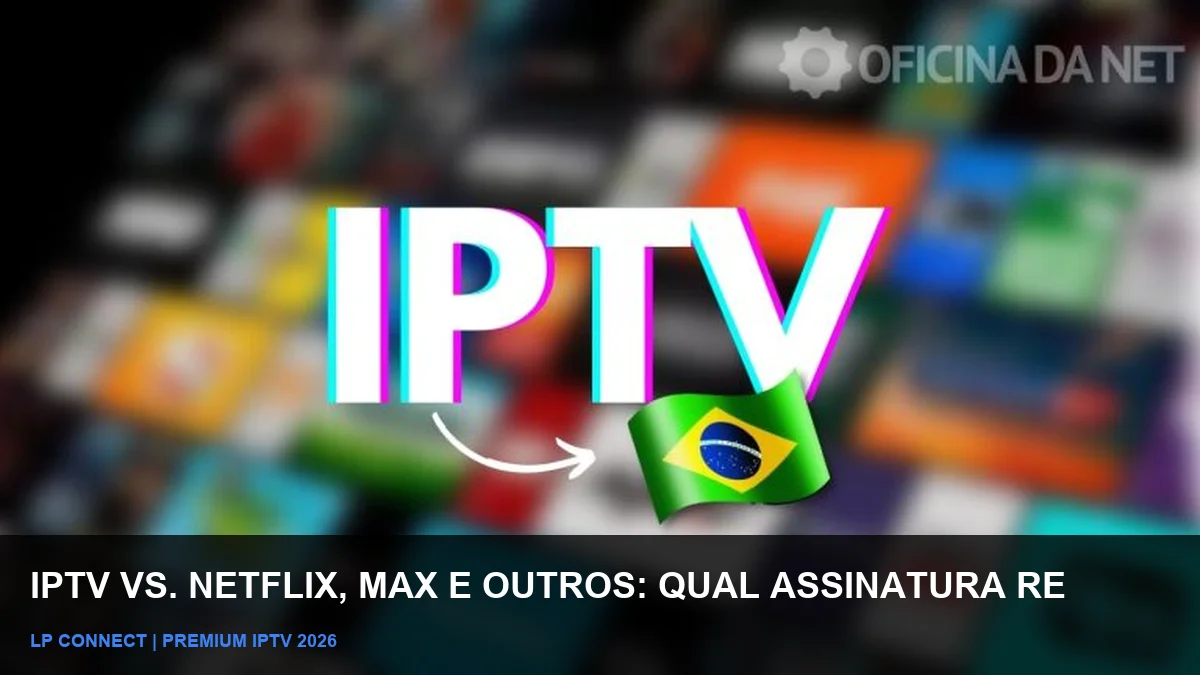 IPTV vs Netflix, Max e Outros: Qual Vale a Pena em 2026?