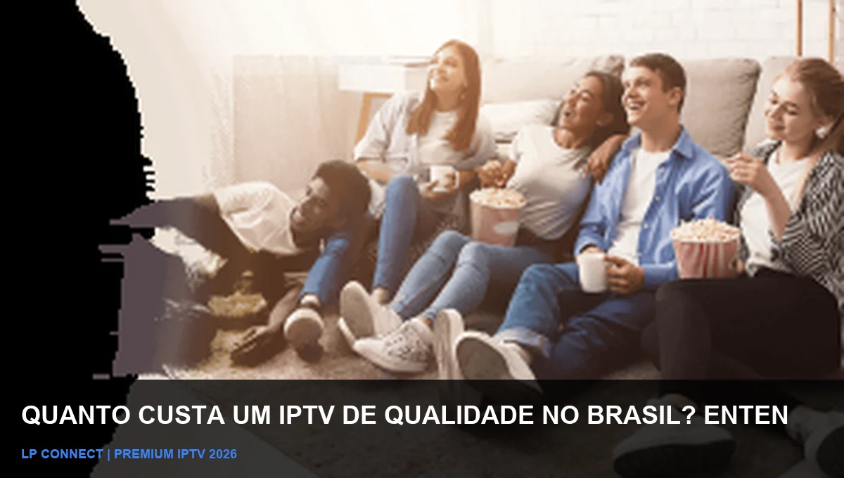 Quanto Custa um IPTV de Qualidade no Brasil? Análise de Preços 2026